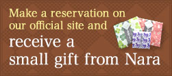 Make a reservation on our official site and receive a small gift from Nara
